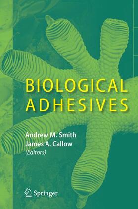 Callow / Smith |  Biological Adhesives | Buch |  Sack Fachmedien