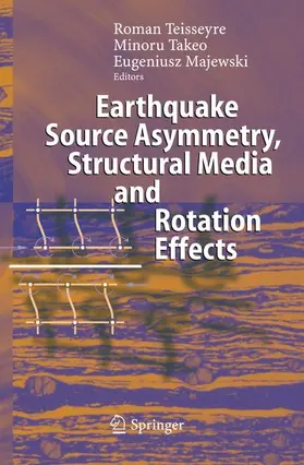 Teisseyre / Takeo / Majewski |  Earthquake Source Asymmetry, Structural Media and Rotation Effects | Buch |  Sack Fachmedien