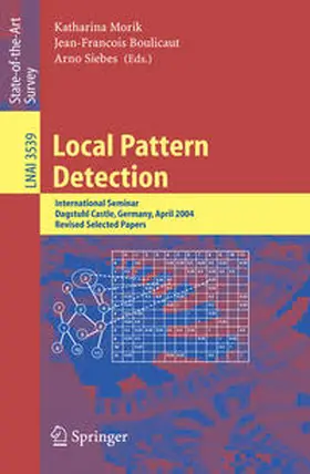 Morik / Boulicaut / Siebes |  Local Pattern Detection | eBook | Sack Fachmedien