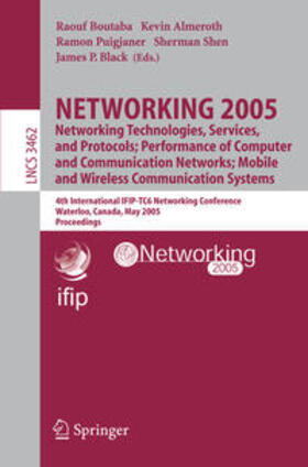 Boutaba / Almeroth / Puigjaner |  NETWORKING 2005. Networking Technologies, Services, and Protocols; Performance of Computer and Communication Networks; Mobile and Wireless Communications Systems | eBook | Sack Fachmedien