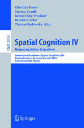 Freksa / Knauff / Krieg-Brückner |  Spatial Cognition IV, Reasoning, Action, Interaction | eBook | Sack Fachmedien