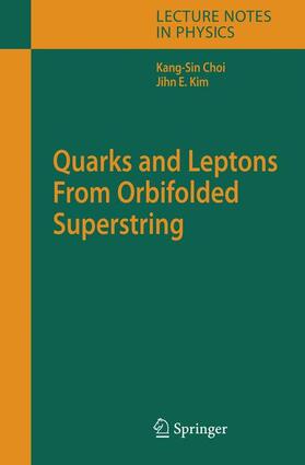 Kim / Choi |  Quarks and Leptons From Orbifolded Superstring | Buch |  Sack Fachmedien