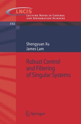 Lam / Xu |  Robust Control and Filtering of Singular Systems | Buch |  Sack Fachmedien