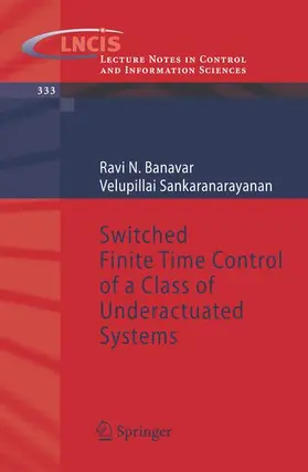 Banavar / Sankaranarayanan |  Switched Finite Time Control of a Class of Underactuated Systems | Buch |  Sack Fachmedien