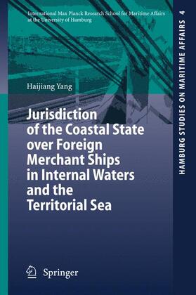 Yang |  Jurisdiction of the Coastal State over Foreign Merchant Ships in Internal Waters and the Territorial Sea | Buch |  Sack Fachmedien