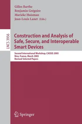 Barthe / Gregoire / Huisman |  Construction and Analysis of Safe, Secure, and Interoperable Smart Devices | Buch |  Sack Fachmedien