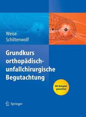 Weise / Schiltenwolf |  Grundkurs orthopädisch-unfallchirurgische Begutachtung | eBook | Sack Fachmedien