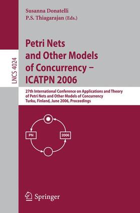 Thiagarajan / Donatelli |  Petri Nets and Other Models of Concurrency - ICATPN 2006 | Buch |  Sack Fachmedien
