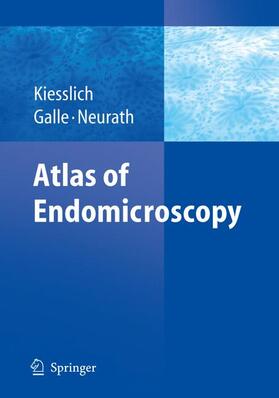 Kiesslich / Neurath / Galle |  Atlas of Endomicroscopy | Buch |  Sack Fachmedien