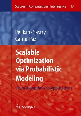 Pelikan / Sastry / Cantú-Paz |  Scalable Optimization via Probabilistic Modeling | Buch |  Sack Fachmedien