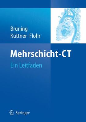 Brüning / Flohr / Küttner |  Mehrschicht-CT | Buch |  Sack Fachmedien