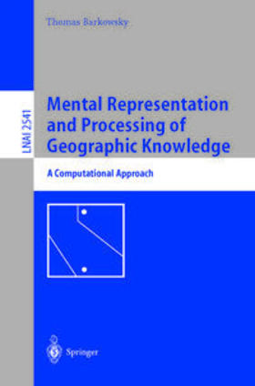 Barkowsky |  Mental Representation and Processing of Geographic Knowledge | eBook | Sack Fachmedien