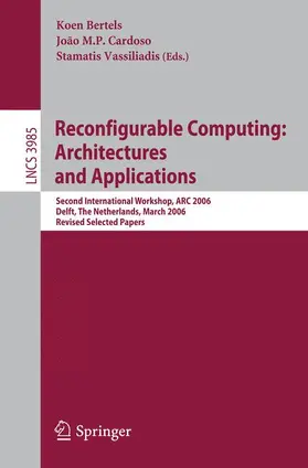 Bertels / Cardoso / Vassiliadis |  Reconfigurable Computing: Architectures and Applications | Buch |  Sack Fachmedien