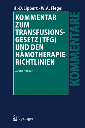 Lippert / Flegel |  Kommentar zum Transfusionsgesetz (TFG) und den Hämotherapie-Richtlinien | eBook | Sack Fachmedien