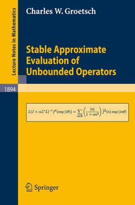 Groetsch |  Stable Approximate Evaluation of Unbounded Operators | Buch |  Sack Fachmedien