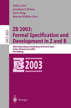 Bert / Waldén / Bowen |  ZB 2003: Formal Specification and Development in Z and B | Buch |  Sack Fachmedien