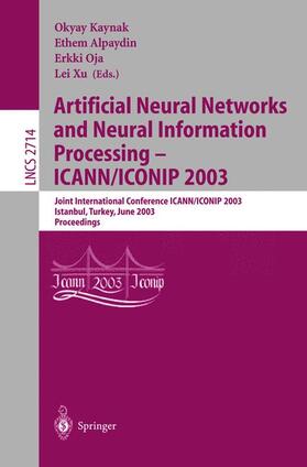 Kaynak / Xu / Alpaydin |  Artificial Neural Networks and Neural Information Processing ¿ ICANN/ICONIP 2003 | Buch |  Sack Fachmedien