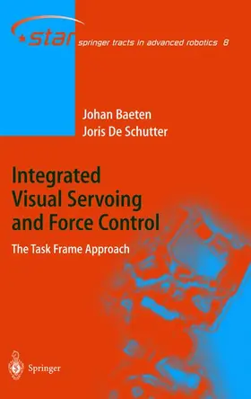 de Schutter / Baeten |  Integrated Visual Servoing and Force Control | Buch |  Sack Fachmedien