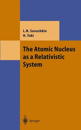 Toki / Savushkin |  The Atomic Nucleus as a Relativistic System | Buch |  Sack Fachmedien