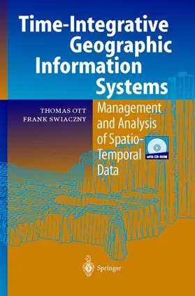 Ott / Swiaczny |  Time-Integrative Geographic Information Systems | Buch |  Sack Fachmedien