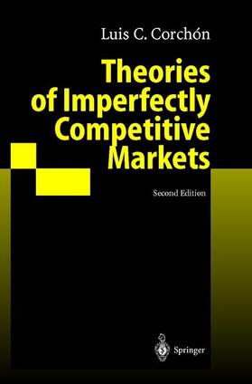 Corchon |  Theories of Imperfectly Competitive Markets | Buch |  Sack Fachmedien