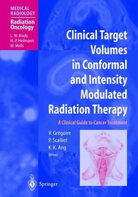 Gregoire / Scalliet / Ang |  Clinical Target Volumes in Conformal and Intensity Modulated Radiation Therapy | Buch |  Sack Fachmedien