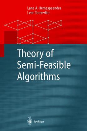 Torenvliet / Hemaspaandra |  Theory of Semi-Feasible Algorithms | Buch |  Sack Fachmedien