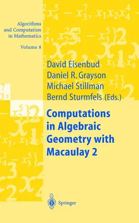 Eisenbud / Grayson / Stillman |  Computations in Algebraic Geometry with Macaulay 2 | Buch |  Sack Fachmedien