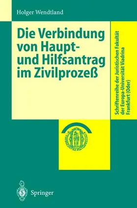 Wendtland |  Die Verbindung von Haupt- und Hilfsantrag im Zivilprozeß | Buch |  Sack Fachmedien