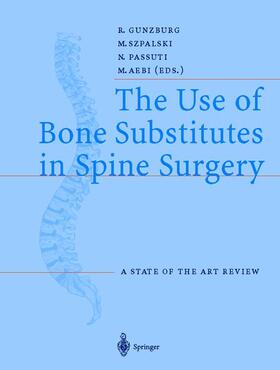 Gunzburg / Aebi / Szpalski |  The Use of Bone Substitutes in Spine Surgery | Buch |  Sack Fachmedien