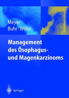 Meyer / Wilke / Buhr |  Management des Magen- und Ösophaguskarzinoms | Buch |  Sack Fachmedien