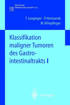 Junginger / Klimpfinger / Hermanek |  Klassifikation maligner Tumoren des Gastrointestinaltrakts I | Buch |  Sack Fachmedien