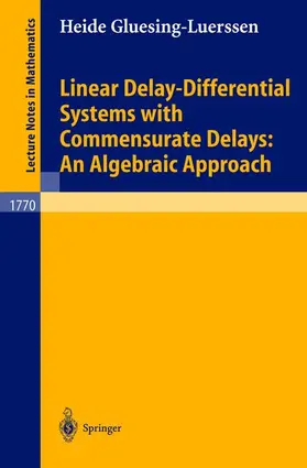 Gluesing-Luerssen |  Linear Delay-Differential Systems with Commensurate Delays: An Algebraic Approach | Buch |  Sack Fachmedien