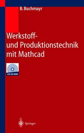 Buchmayr |  Werkstoff- und Produktionstechnik mit Mathcad | Buch |  Sack Fachmedien