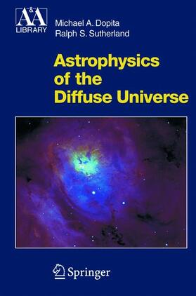 Sutherland / Dopita |  Astrophysics of the Diffuse Universe | Buch |  Sack Fachmedien