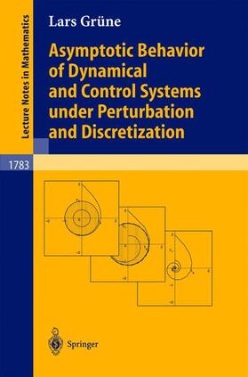 Grüne |  Asymptotic Behavior of Dynamical and Control Systems under Pertubation and Discretization | Buch |  Sack Fachmedien
