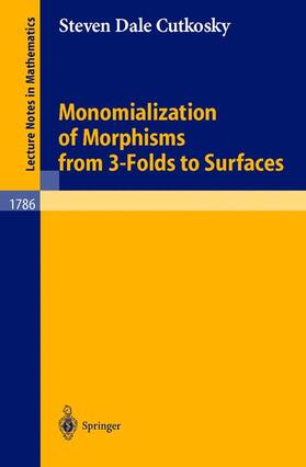 Cutkosky |  Monomialization of Morphisms from 3-Folds to Surfaces | Buch |  Sack Fachmedien