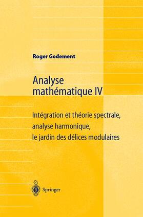 Godement |  Analyse mathématique IV | Buch |  Sack Fachmedien