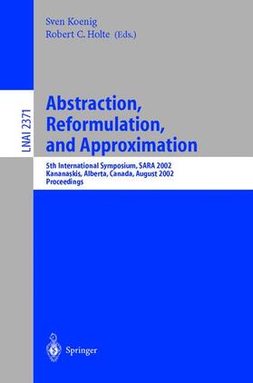 Holte / Koenig |  Abstraction, Reformulation, and Approximation | Buch |  Sack Fachmedien