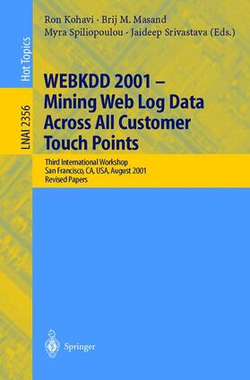 Kohavi / Srivastava / Masand |  WEBKDD 2001 - Mining Web Log Data Across All Customers Touch Points | Buch |  Sack Fachmedien
