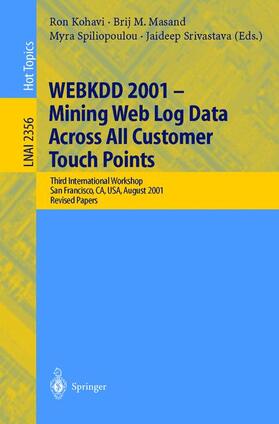 Kohavi / Srivastava / Masand | WEBKDD 2001 - Mining Web Log Data Across All Customers Touch Points | Buch | 978-3-540-43969-1 | sack.de