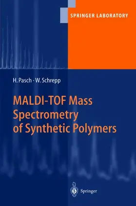 Pasch / Schrepp |  MALDI-TOF Mass Spectrometry of Synthetic Polymers | Buch |  Sack Fachmedien