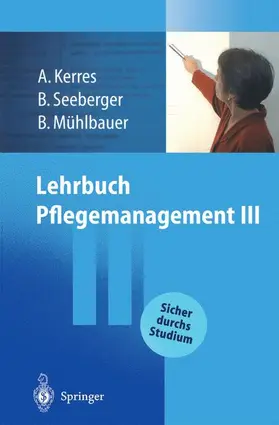 Kerres / Seeberger / Mühlbauer |  Lehrbuch Pflegemanagement III | Buch |  Sack Fachmedien