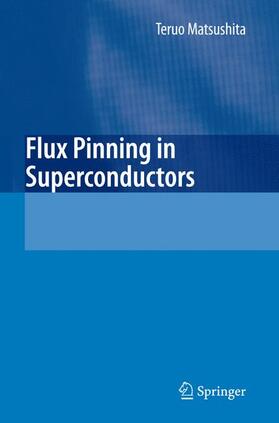 Matsushita |  Flux Pinning in Superconductors | Buch |  Sack Fachmedien