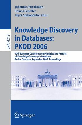 Fürnkranz / Spiliopoulou / Scheffer |  Knowledge Discovery in Databases: PKDD 2006 | Buch |  Sack Fachmedien