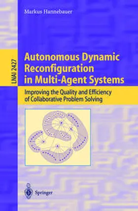 Hannebauer |  Autonomous Dynamic Reconfiguration in Multi-Agent Systems | eBook | Sack Fachmedien