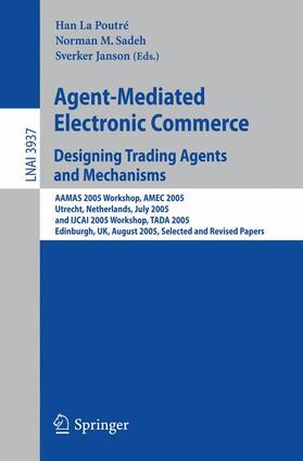 La Poutré / Janson / Sadeh |  Agent-Mediated Electronic Commerce. Designing Trading Agents and Mechanisms | Buch |  Sack Fachmedien