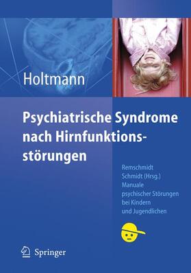 Holtmann |  Psychiatrische Syndrome nach Hirnfunktionsstörungen | Buch |  Sack Fachmedien