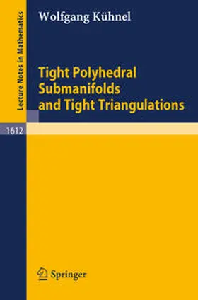 Kühnel |  Tight Polyhedral Submanifolds and Tight Triangulations | eBook | Sack Fachmedien