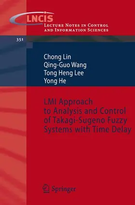 Lin / He / Wang |  LMI Approach to Analysis and Control of Takagi-Sugeno Fuzzy Systems with Time Delay | Buch |  Sack Fachmedien